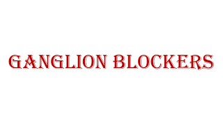 Ganglion Blockers [upl. by Riorsson]