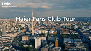 Haier Fans Club Tour｜Meet Haier in Berlin [upl. by Karlen366]