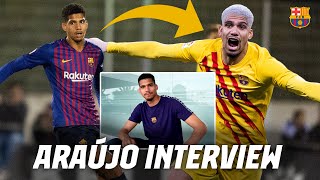 EXCLUSIVE INTERVIEW  HOW ARAÚJO BECAME BARÇAS STAR CENTREBACK 💪💪 [upl. by Inah]