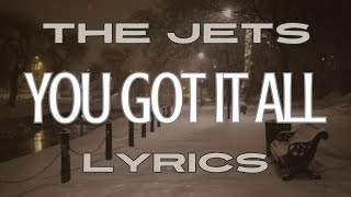 The Jets  You Got It All HD Lyrics [upl. by Baynebridge]