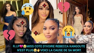 RIP💔😭MISS COTE DIVOIRE REBECCA KANGOUTE NEST PLUS😭👉VOICI LA CAUSE DE SA MORT [upl. by Asiluy]