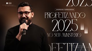 PROFETIZANDO 2025 NO SEU MINISTÉRIO  Pr Jhordan Fernandes [upl. by Enimisaj]