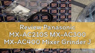 Review Panasonic MXAC210S MXAC300 MXAC400 Mixer Grinder Jar [upl. by Nylac]