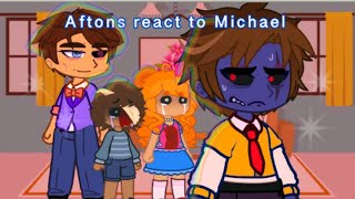 Aftons react to Michael afton [upl. by Sello]