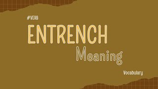 What does Entrench mean [upl. by Apfelstadt]