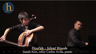 Dvořák Silent Woods  Isaiah Kim cello Carlos Avila piano [upl. by Batista255]