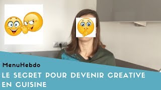 Le secret pour devenir créative en cuisine [upl. by Nnateragram246]