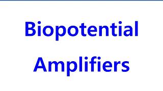 Biopotential Amplifiers [upl. by Oirramaj982]