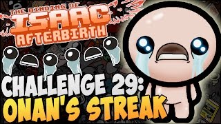 The Binding of Isaac Afterbirth ► CHALLENGE 29 Onans Streak 33 [upl. by Lysander921]