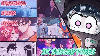 Reaccionando a Fanfics Icebergs Videos randoms y Dragon Ball xd  Especial 2000 suscriptores [upl. by Stephens305]