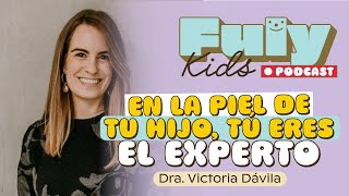 51 En la piel de tu hijo tú eres el experto  Dra Victoria Dávila [upl. by Willow]