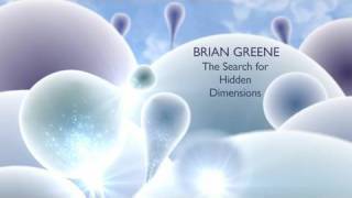 Brian Greene The Search For Hidden Dimensions [upl. by Samy]