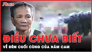 Đêm cuối cùng của Năm Cam Điều chưa tiết lộ trước khi ra pháp trường  PLO [upl. by Roderick]