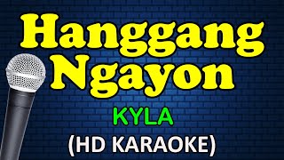 HANGGANG NGAYON  Kyla HD Karaoke [upl. by Accebar]