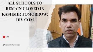 All schools to remain closed in Kashmir tomorrow Div Com [upl. by Yttam897]