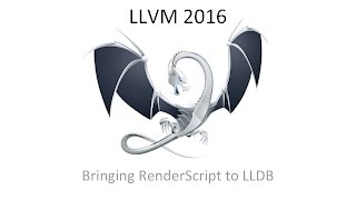 2016 EuroLLVM Developers Meeting L Drummond amp E Crawford quotBringing RenderScript to LLDBquot [upl. by Fineman]