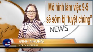 TIN ÚC CHÂU 10AM 04122024 Mô hình làm việc 95 sẽ sớm bị “tuyệt chủng” [upl. by Kifar]