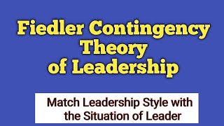 Fiedler Contingency Theory of Leadership Fred Fiedler Model of Leadership  Leadership Theories [upl. by Nelag]