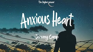 Jeremy Camp  Anxious Heart Lyrics  1 Hour [upl. by Sirrep]