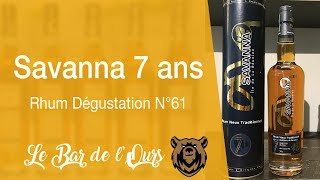 Savanna 7 ans  Rhum Dégustation N°61 [upl. by Hayott729]