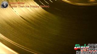 Grant Miller  Colder Than Ice Happy Remix HD HQ [upl. by Anett]