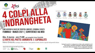 4 colpi alla ndrangheta 4 marzo 2021 Le mafie nel piatto agromafie e caporalato [upl. by Leinaj]