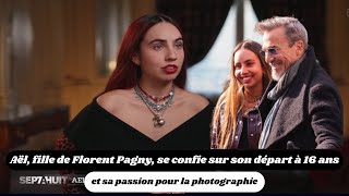 Aël fille de Florent Pagny se confie sur son départ à 16 ans et sa passion pour la photographie [upl. by Sellma694]