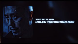 Rokit Bay  Uulen Tsoorhoin Nar ft Хонх  LYRICS [upl. by Eirallam]