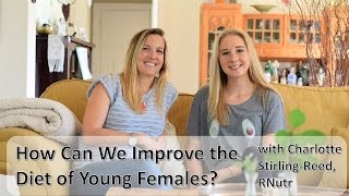 Fixing the Diet of Young Females  with Charlotte StirlingReed RNutr [upl. by Eelyab]