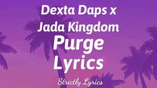 Dexta Daps x Jada Kingdom  Purge Lyrics  Strictly Lyrics [upl. by Sanders]