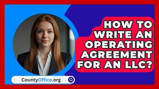 How To Write An Operating Agreement For An LLC  CountyOfficeorg [upl. by Danita51]