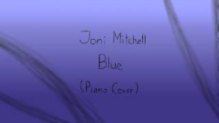 Joni Mitchell  Blue Piano Cover [upl. by Hillegass]