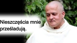 Nieszczęścia mnie prześladują Dlaczego o Augustyn Pelanowski [upl. by Olpe]