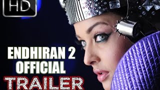 Endhiran 2 Trailer [upl. by Charbonnier]