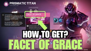 How to unlock quotFacet of Gracequot Prismatic Fragment  Facet of Grace location guide Destiny 2 [upl. by Ailati]