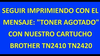 Brother TN2420 TN2410 Continuar imprimiendo cuando aparece mensaje cartucho vacío [upl. by Mill]