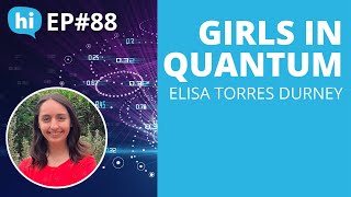 Episode 88 Girls in Quantum with Elisa Torres Durney  SpyderWorks [upl. by Harold800]