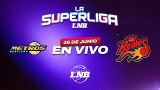 METROS VS REALES  26 de Junio  La Superliga LNB 2024 [upl. by Ilrahc]