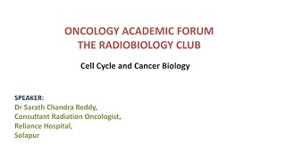 The Radiobiology Club2Cell cycle amp Cancer biologyDr Sarath Chandra Reddy [upl. by Ttekcirc118]