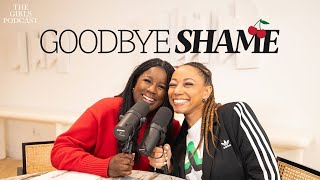 Goodbye Shame  The Girls Podcast  Oneka McClellan [upl. by Avid235]