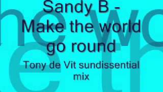 Sandy B  Make The World Go Round Tony de vit Sundissential [upl. by Atikir619]