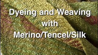 Dyeing and Weaving with Merino Tencel and Silk [upl. by Bosch]