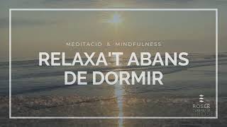 🎁 Meditació guiada Mindfulness en català RELAXACIÓ VISUALITZACIÓ abans de dormir Roser Claramunt [upl. by Aneet350]