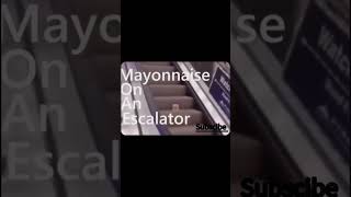 mayonnaise on an escalator [upl. by Keyes]