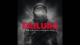 Failure  We Are Hallucinations  Live Album [upl. by Brooke]