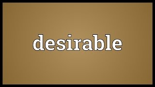 Desirable Meaning [upl. by Agiaf]