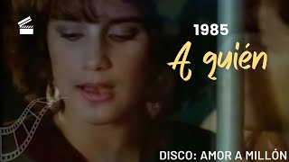 Karina  A Quién  Video original  Disco Amor A Millón  1985 [upl. by Volkan169]