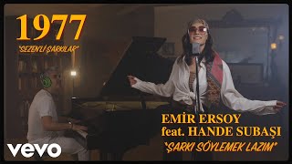 Emir Ersoy  Şarkı Söylemek Lazım ft Hande Subasi [upl. by Dimmick]