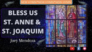 O BLESS US ST ANNE amp ST JOAQUIM A NEW HYMN with Lyrics [upl. by Ahsii]