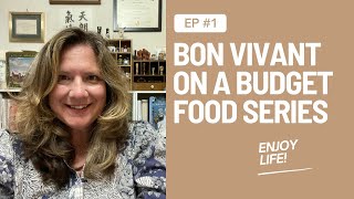 Intro To My Bon Vivant on a Budget Food Series [upl. by Pembrook]